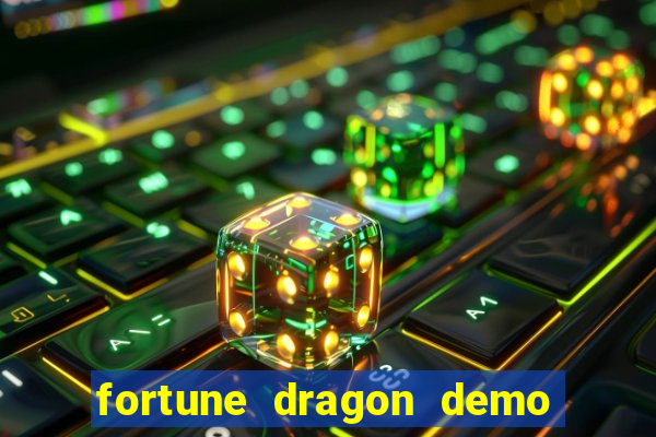 fortune dragon demo aposta de 500